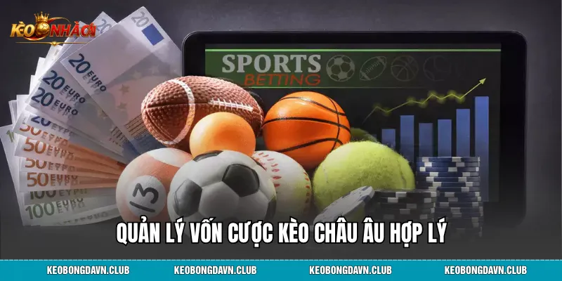 Quản lý vốn cược kèo châu Âu hợp lý