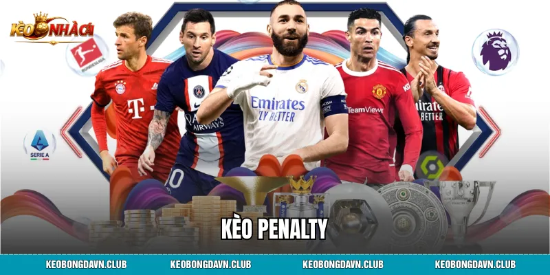 Kèo Penalty Là Gì? Bí Quyết Soi Kèo Phạt Đền Chuẩn Xác
