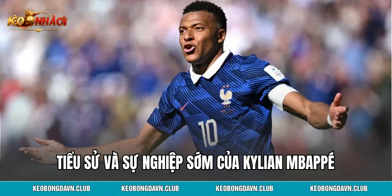 Tiểu sử và sự nghiệp sớm của Kylian Mbappé