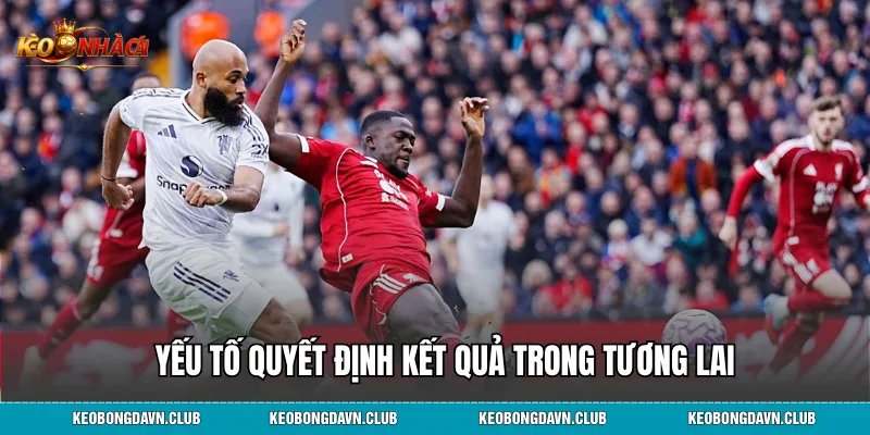 Yếu tố quyết định kết quả Manchester United vs Liverpool trong tương lai