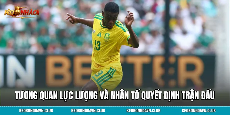 Tương quan lực lượng và nhân tố quyết định trận đấu
