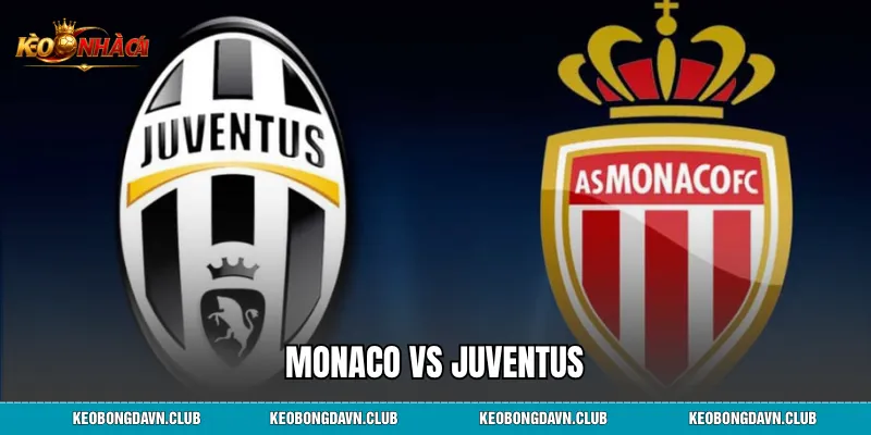 Monaco vs Juventus: Nhận Định, Lịch Sử Đối Đầu Và Phân Tích Toàn Diện