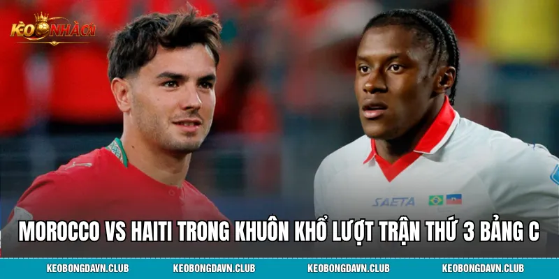 Morocco vs Haiti trong khuôn khổ lượt trận thứ 3 bảng C