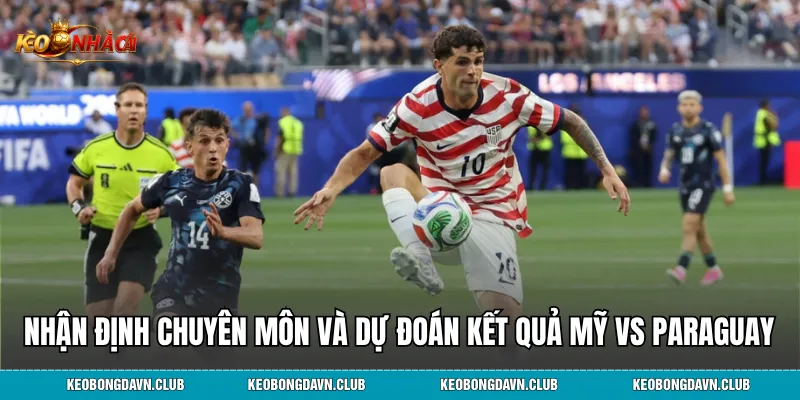 Nhận định chuyên môn và dự đoán kết quả Mỹ vs Paraguay