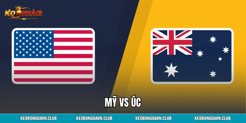 Mỹ Vs Úc - Phân Tích Tỷ Lệ Kèo Và Kinh Nghiệm Soi Kèo Hiệu Quả