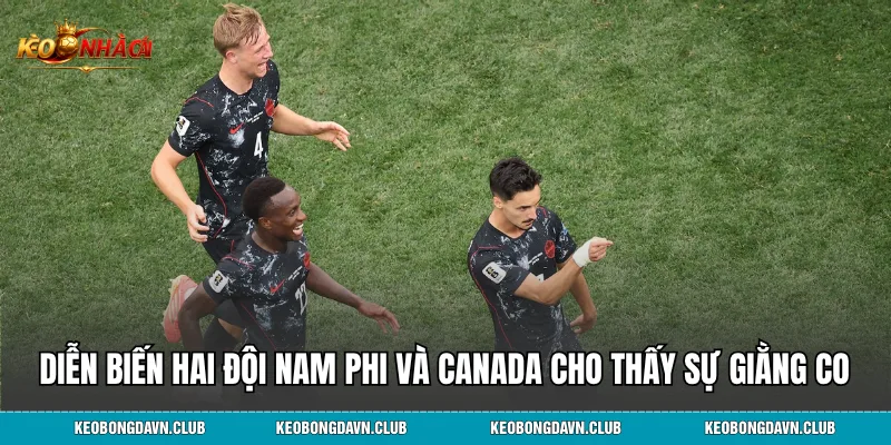 Diễn biến hai đội Nam Phi và Canada cho thấy sự giằng co