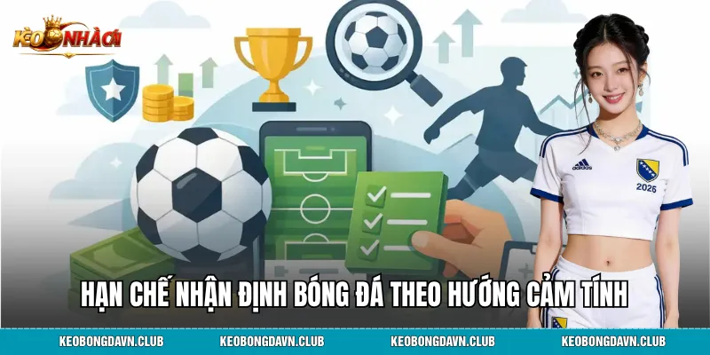 Hạn chế nhận định bóng đá theo hướng cảm tính