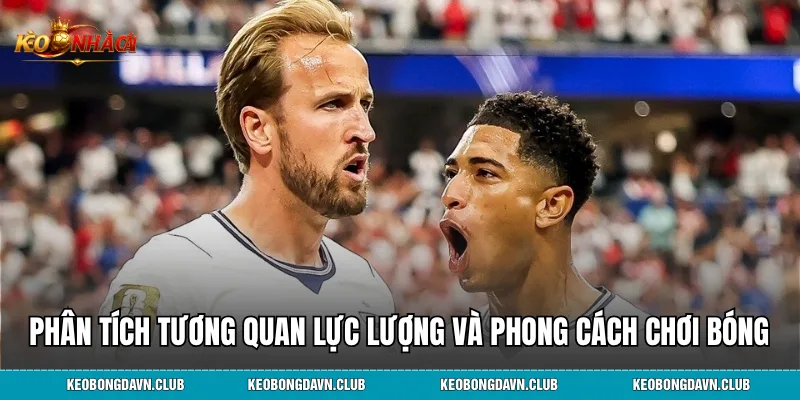 Phân tích tương quan lực lượng và phong cách chơi bóng