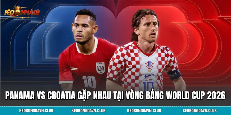Panama vs Croatia gặp nhau tại vòng bảng World Cup 2026
