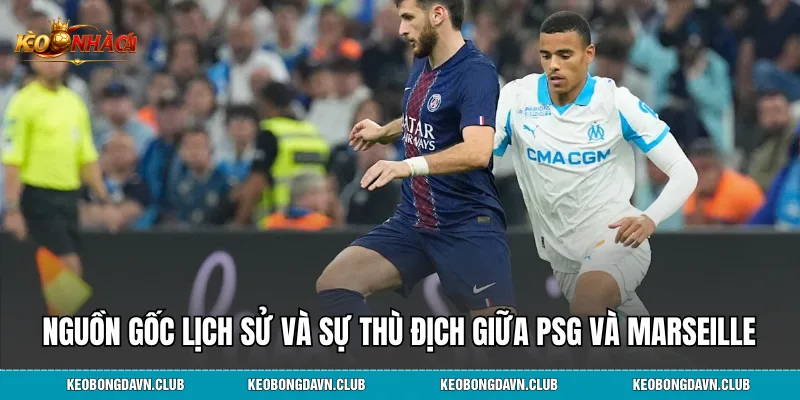Nguồn gốc lịch sử và sự thù địch giữa psg và marseille