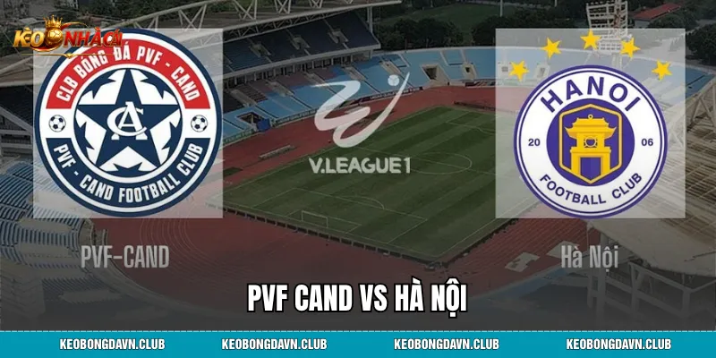 PVF CAND vs Hà Nội - Trận Cầu Tội Đồ Và Bản Lĩnh Thế Lực