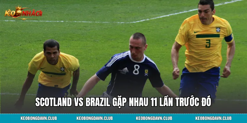 Scotland vs Brazil gặp nhau 11 lần trước đó