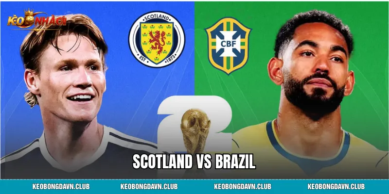 Scotland vs Brazil - Lịch Sử Đối Đầu, Phân Tích Và Thống Kê Chi Tiết