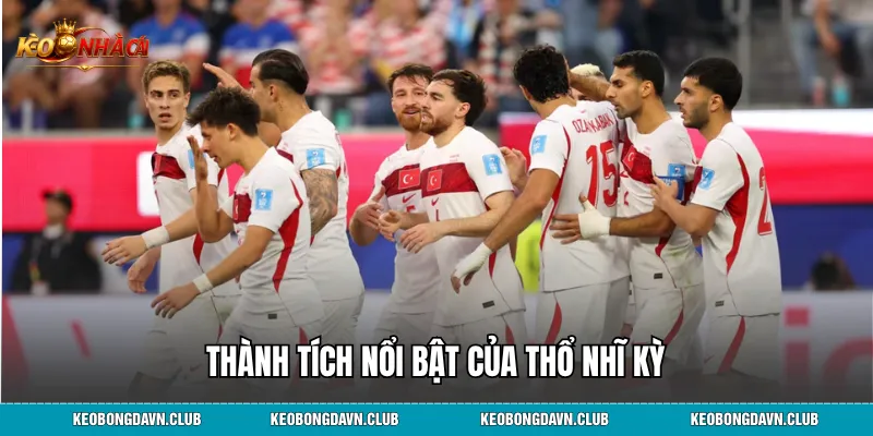 Thành tích nổi bật của Thổ Nhĩ Kỳ