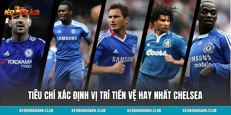 Tiêu chí xác định vị trí tiền vệ hay nhất Chelsea