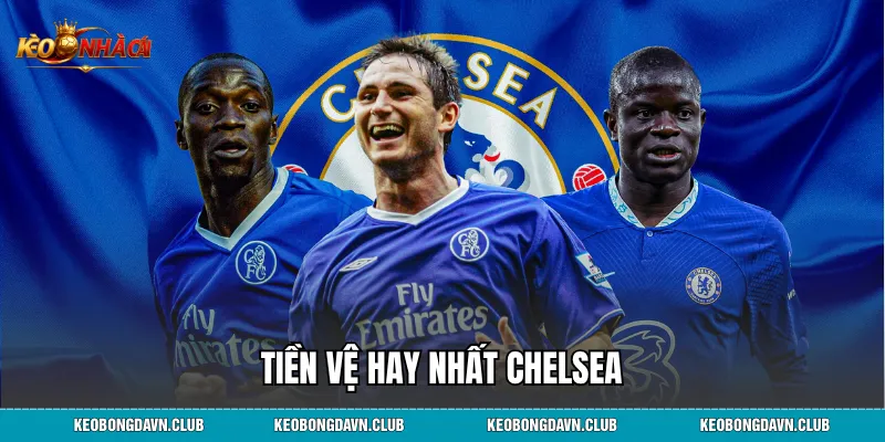 Tiền Vệ Hay Nhất Chelsea - Top Huyền Thoại Khu Trung Tuyến