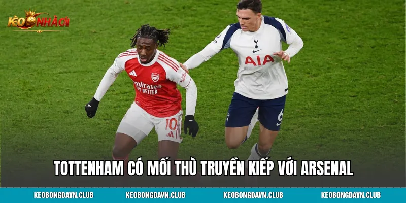 Tottenham có mối thù truyền kiếp với Arsenal