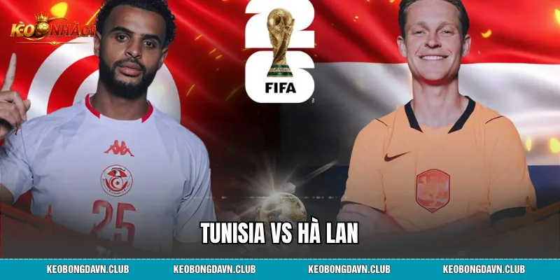 Tunisia Vs Hà Lan Soi Kèo, Nhận Định Và Dự Đoán Trận Đấu Hấp Dẫn