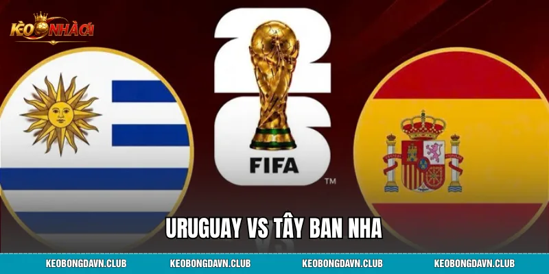 Uruguay vs Tây Ban Nha Lịch Sử Đối Đầu, Phân Tích Sức Mạnh