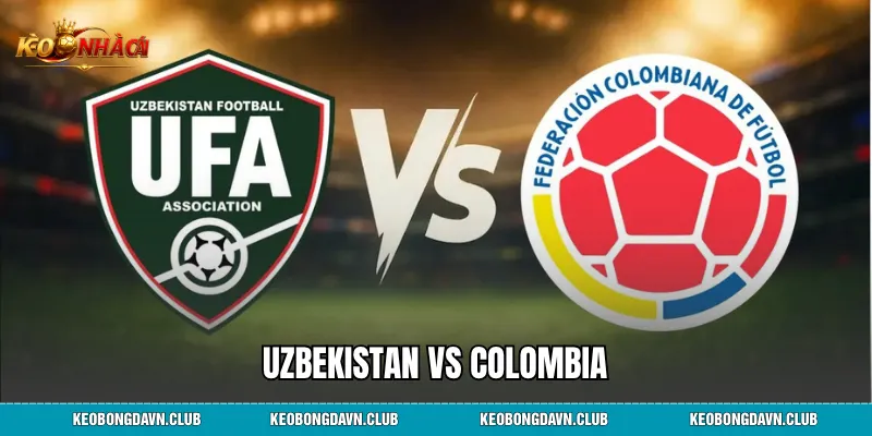 Uzbekistan vs Colombia - Phân Tích Chi Tiết Màn So Tài